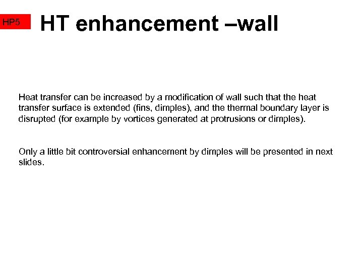 HP 5 HT enhancement –wall Heat transfer can be increased by a modification of