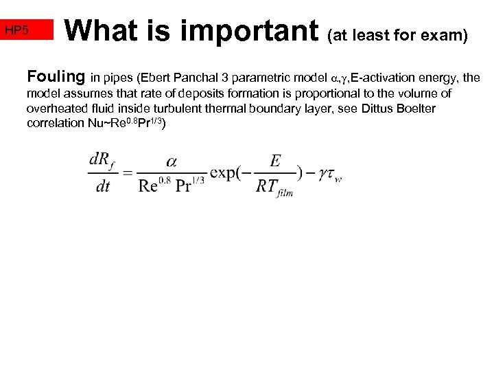 HP 5 What is important (at least for exam) Fouling in pipes (Ebert Panchal