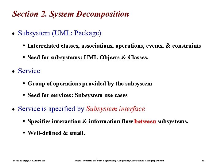 Section 2. System Decomposition ¨ Subsystem (UML: Package) w Interrelated classes, associations, operations, events,