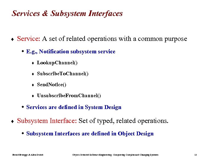 Services & Subsystem Interfaces ¨ Service: A set of related operations with a common