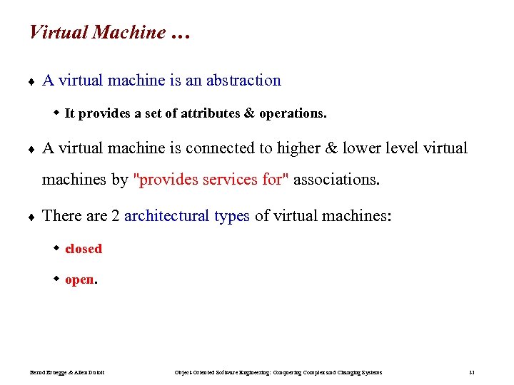 Virtual Machine … ¨ A virtual machine is an abstraction w It provides a