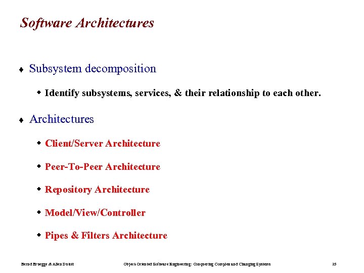 Software Architectures ¨ Subsystem decomposition w Identify subsystems, services, & their relationship to each