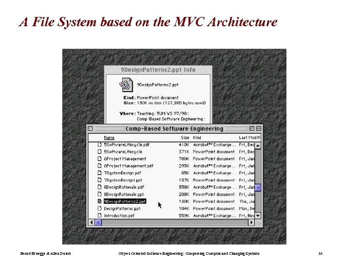 A File System based on the MVC Architecture Bernd Bruegge & Allen Dutoit Object-Oriented