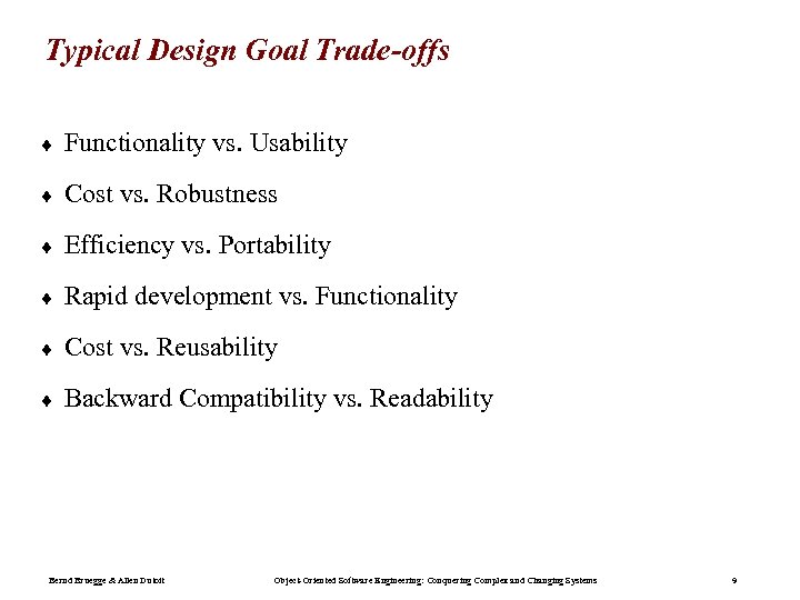 Typical Design Goal Trade-offs ¨ Functionality vs. Usability ¨ Cost vs. Robustness ¨ Efficiency