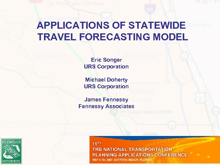 APPLICATIONS OF STATEWIDE TRAVEL FORECASTING MODEL Eric Songer URS Corporation Michael Doherty URS Corporation