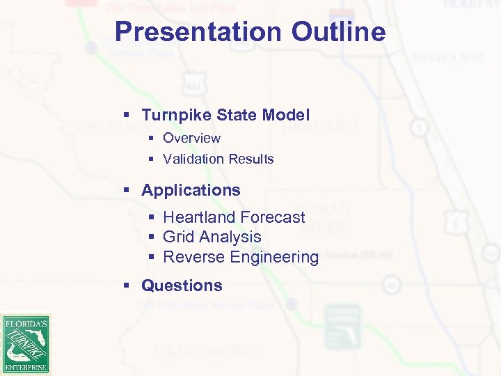 Presentation Outline § Turnpike State Model § Overview § Validation Results § Applications §