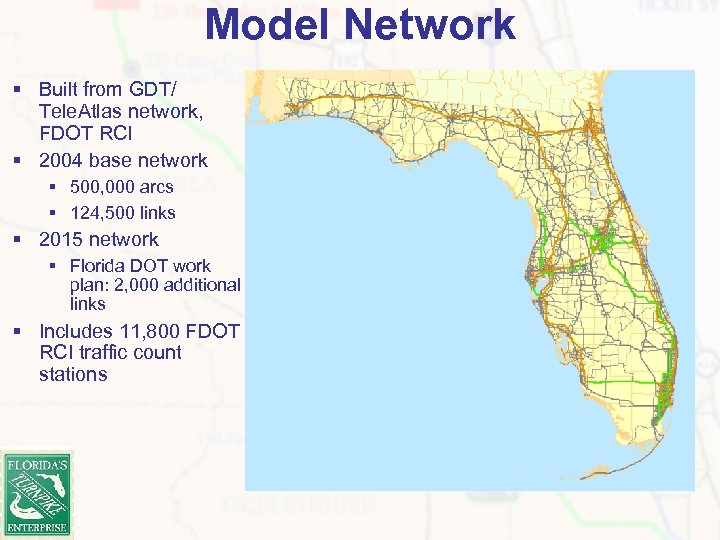 Model Network § Built from GDT/ Tele. Atlas network, FDOT RCI § 2004 base