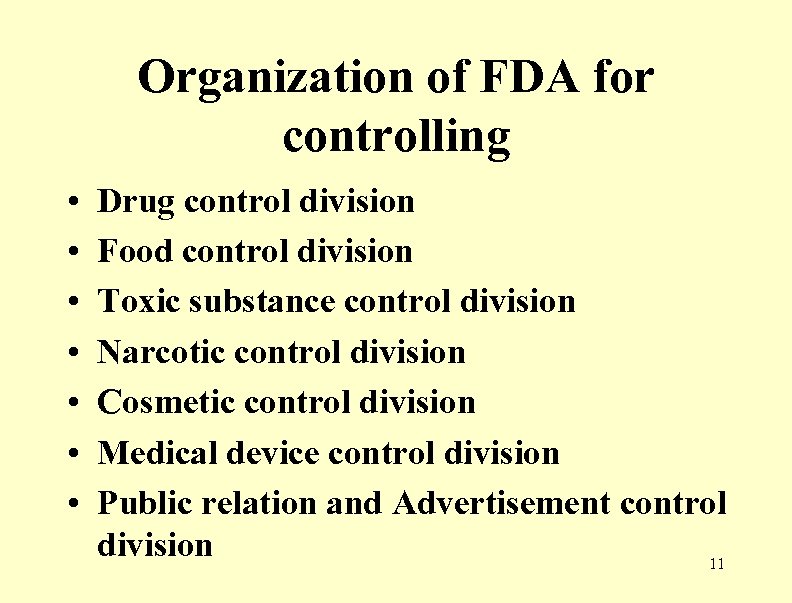 Organization of FDA for controlling • • Drug control division Food control division Toxic