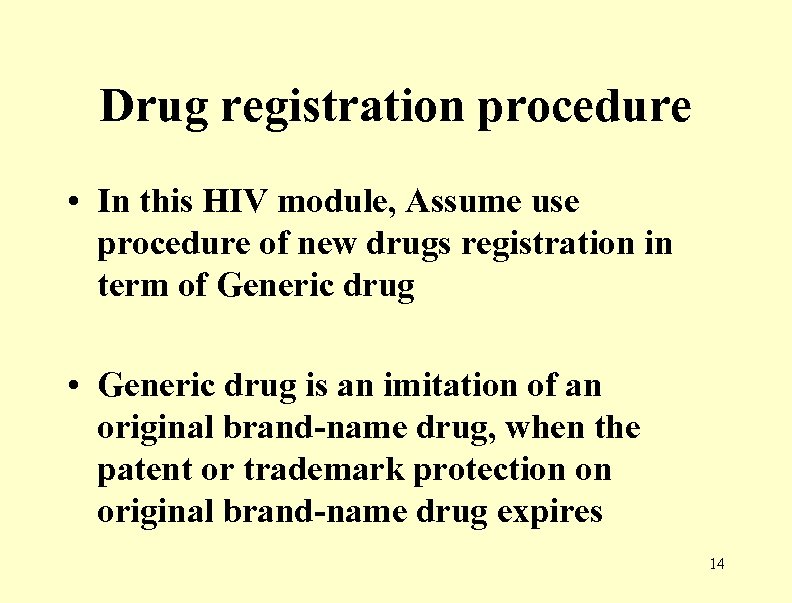 Drug registration procedure • In this HIV module, Assume use procedure of new drugs