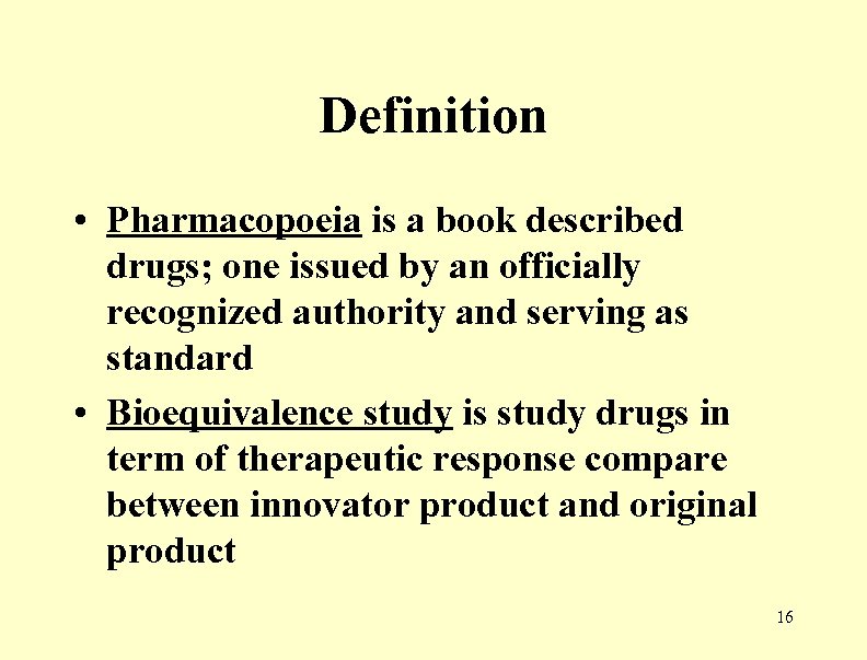 Definition • Pharmacopoeia is a book described drugs; one issued by an officially recognized