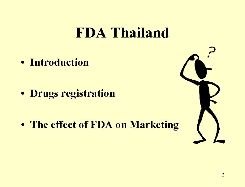 FDA Thailand • Introduction • Drugs registration • The effect of FDA on Marketing