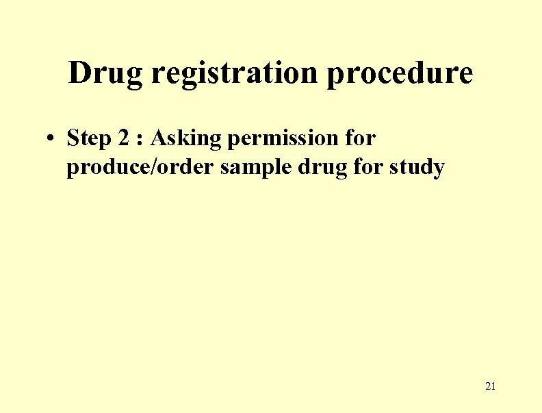 Drug registration procedure • Step 2 : Asking permission for produce/order sample drug for