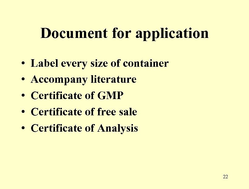 Document for application • • • Label every size of container Accompany literature Certificate