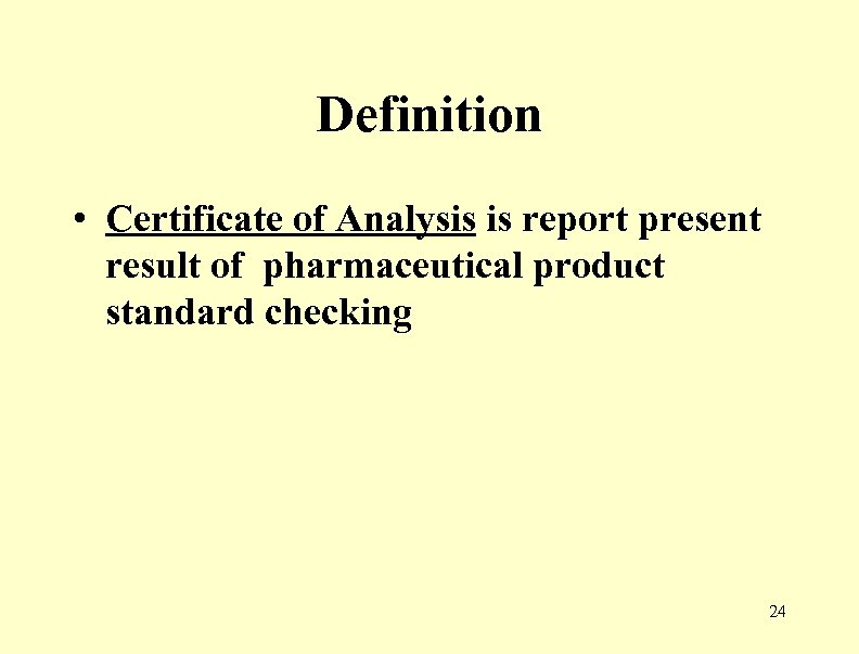 Definition • Certificate of Analysis is report present result of pharmaceutical product standard checking