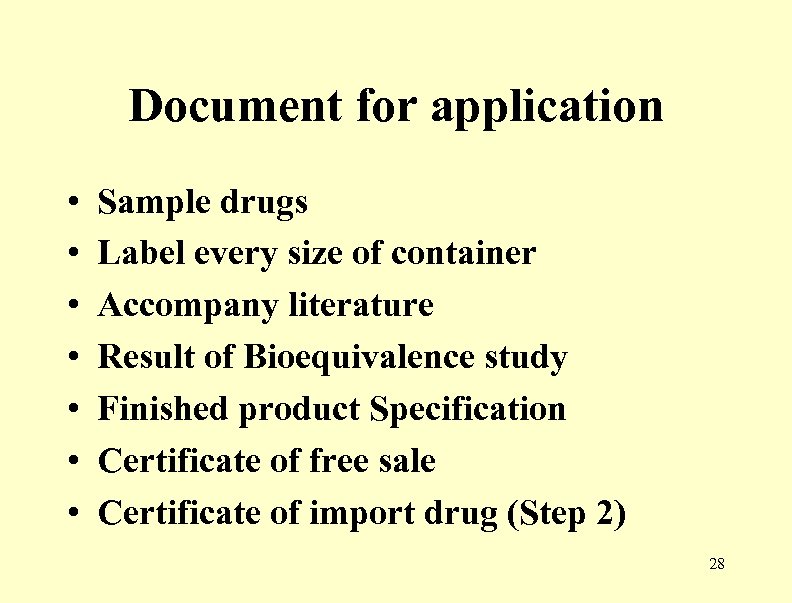 Document for application • • Sample drugs Label every size of container Accompany literature