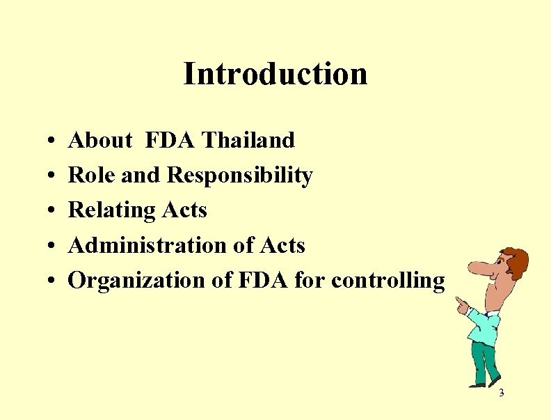 Introduction • • • About FDA Thailand Role and Responsibility Relating Acts Administration of