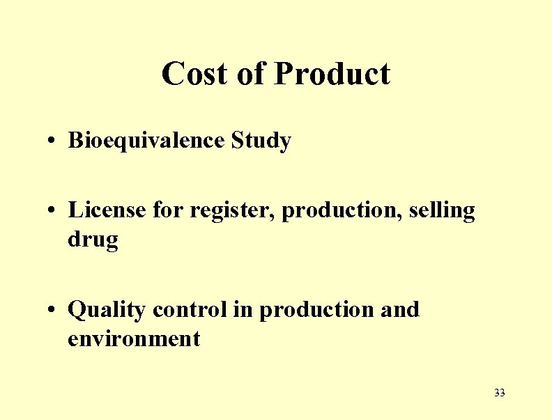 Cost of Product • Bioequivalence Study • License for register, production, selling drug •