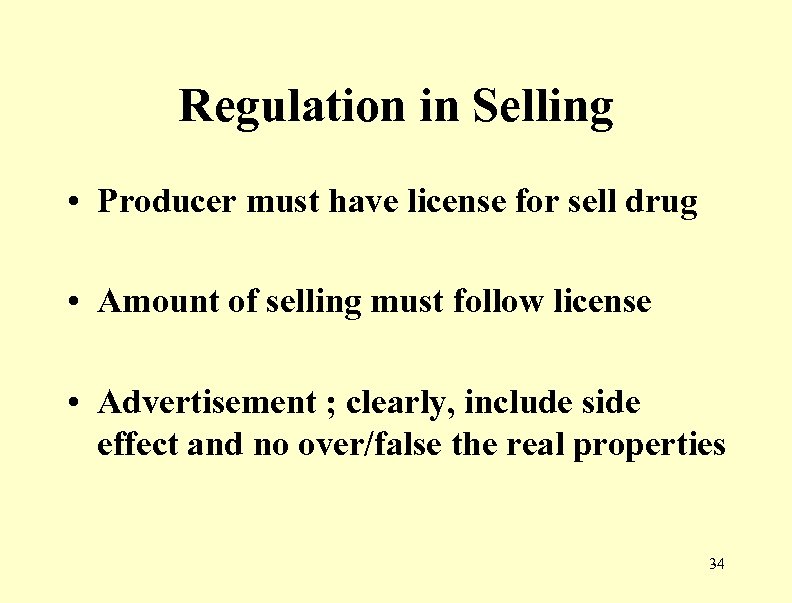 Regulation in Selling • Producer must have license for sell drug • Amount of