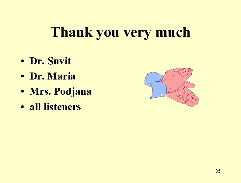Thank you very much • • Dr. Suvit Dr. Maria Mrs. Podjana all listeners