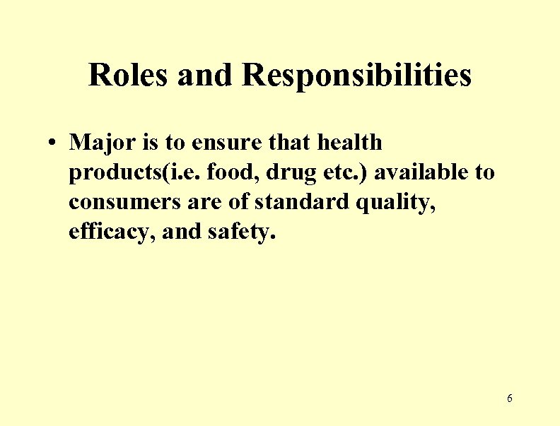 Roles and Responsibilities • Major is to ensure that health products(i. e. food, drug
