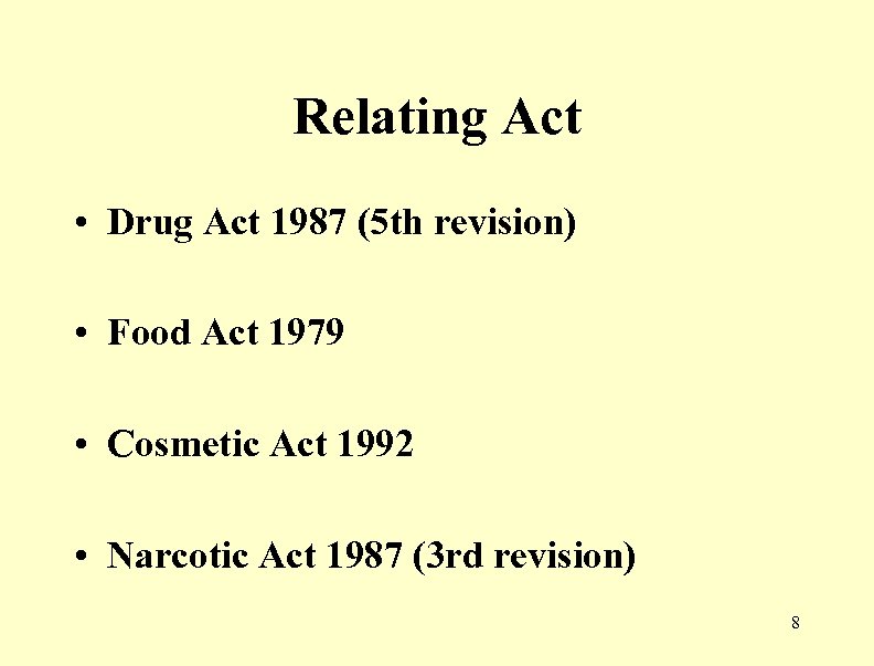 Relating Act • Drug Act 1987 (5 th revision) • Food Act 1979 •