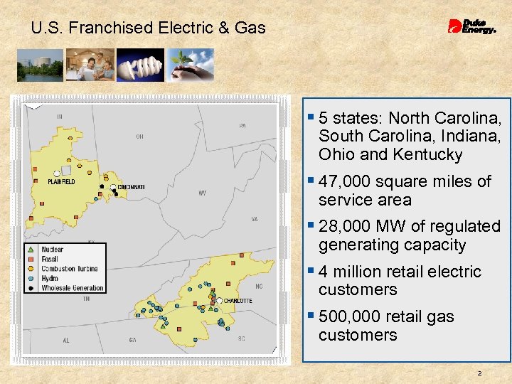 U. S. Franchised Electric & Gas § 5 states: North Carolina, South Carolina, Indiana,