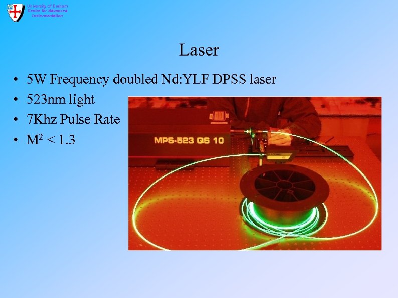 University of Durham Centre for Advanced Instrumentation Laser • • 5 W Frequency doubled