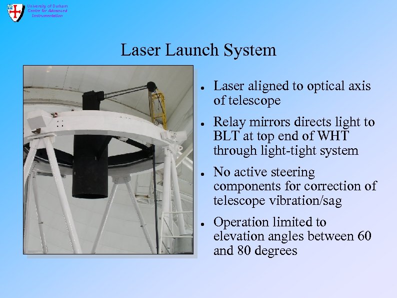 University of Durham Centre for Advanced Instrumentation Laser Launch System ● ● Laser aligned