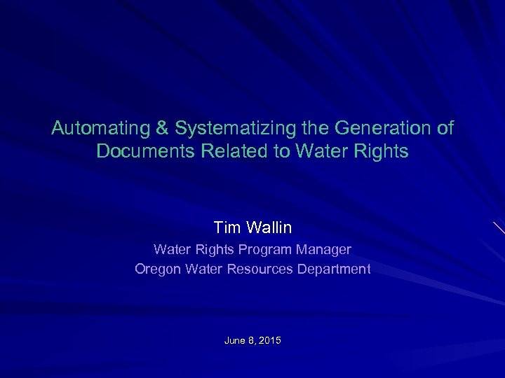 Automating & Systematizing the Generation of Documents Related to Water Rights Tim Wallin Water