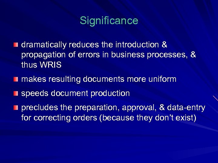 Significance dramatically reduces the introduction & propagation of errors in business processes, & thus