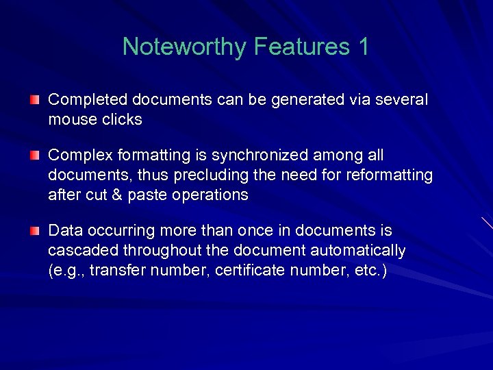 Noteworthy Features 1 Completed documents can be generated via several mouse clicks Complex formatting