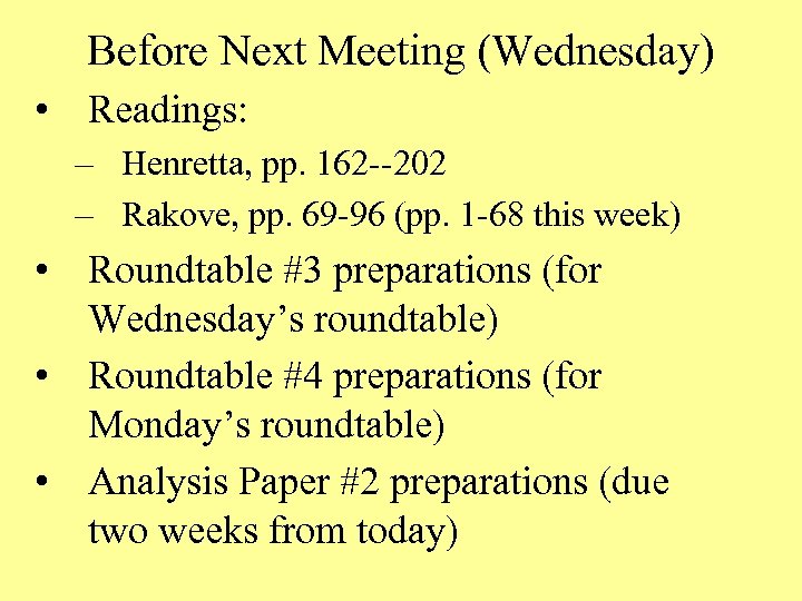 Before Next Meeting (Wednesday) • Readings: – Henretta, pp. 162 --202 – Rakove, pp.