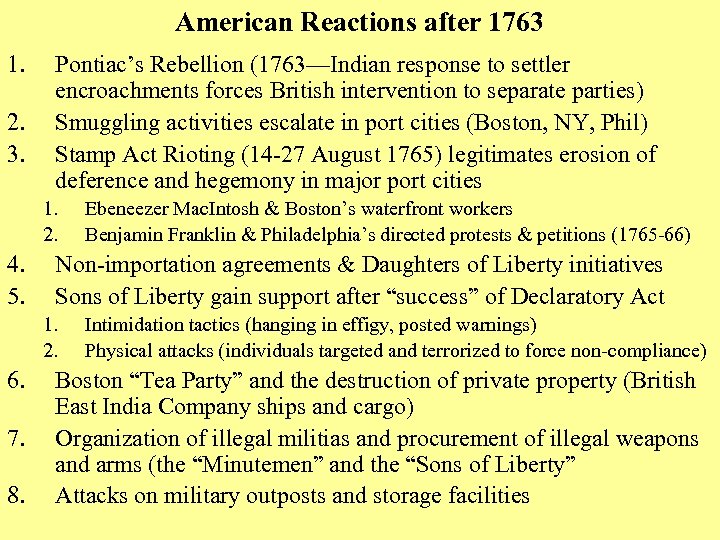 American Reactions after 1763 1. 2. 3. Pontiac’s Rebellion (1763—Indian response to settler encroachments