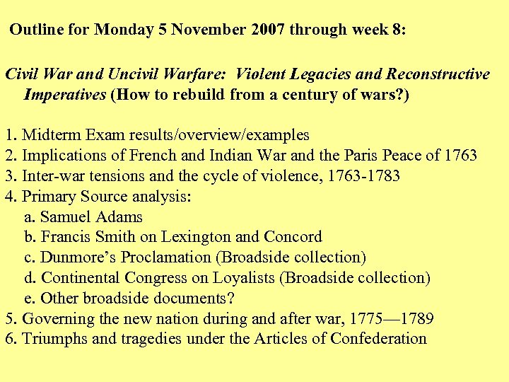 Outline for Monday 5 November 2007 through week 8: Civil War and Uncivil Warfare: