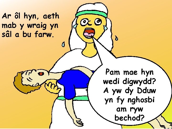 Ar ôl hyn, aeth mab y wraig yn sâl a bu farw. Pam mae