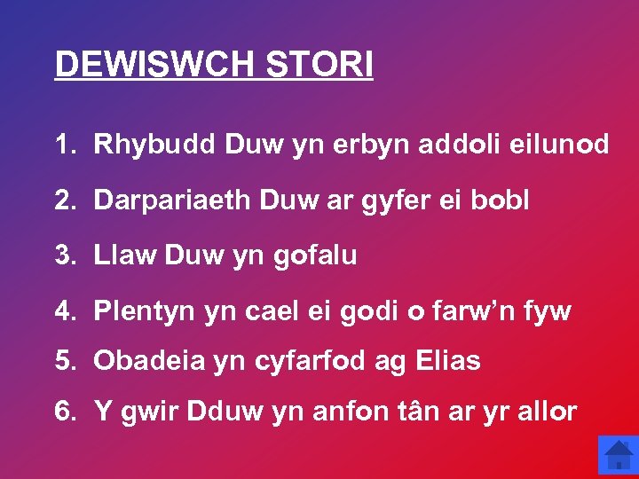 DEWISWCH STORI 1. Rhybudd Duw yn erbyn addoli eilunod 2. Darpariaeth Duw ar gyfer
