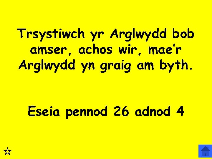 Trsystiwch yr Arglwydd bob amser, achos wir, mae’r Arglwydd yn graig am byth. Eseia