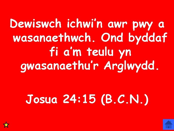 Dewiswch ichwi`n awr pwy a Dewiswch ichwi’n awr pwy a wasanaethwch. …ond byddaf wasanaethwch