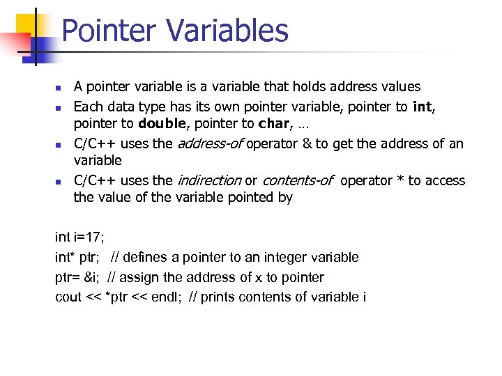 Pointer Variables n n A pointer variable is a variable that holds address values