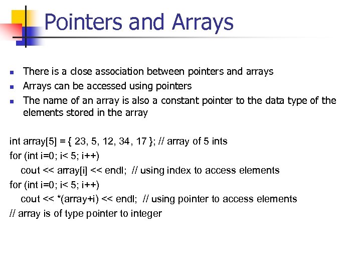 Pointers and Arrays n n n There is a close association between pointers and