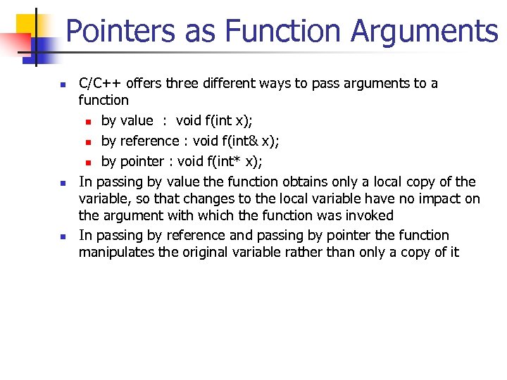Pointers as Function Arguments n n n C/C++ offers three different ways to pass
