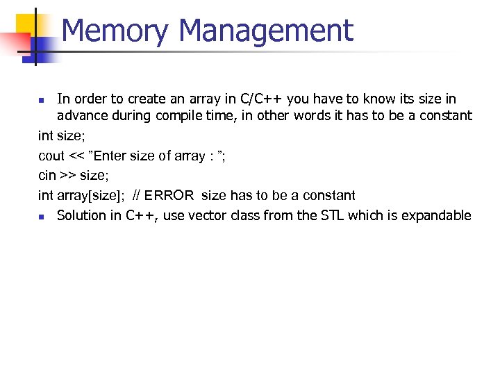Memory Management In order to create an array in C/C++ you have to know