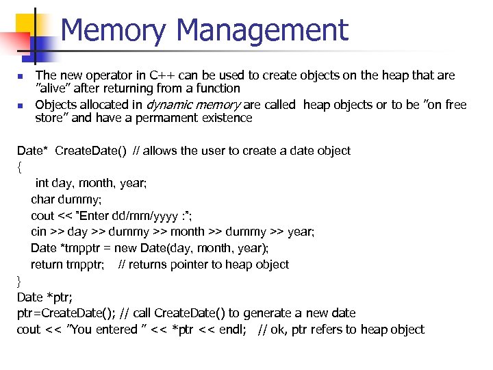 Memory Management n n The new operator in C++ can be used to create