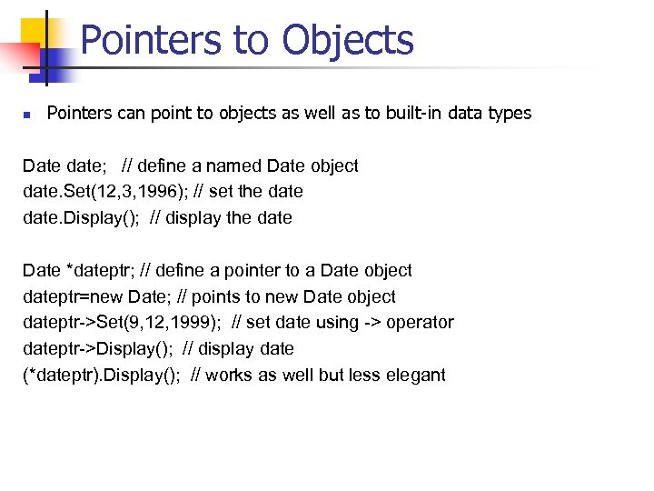 Pointers to Objects n Pointers can point to objects as well as to built-in