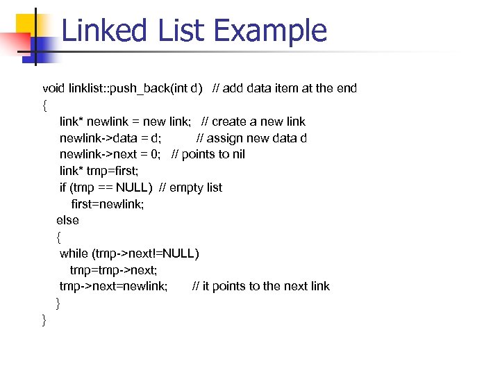 Linked List Example void linklist: : push_back(int d) // add data item at the