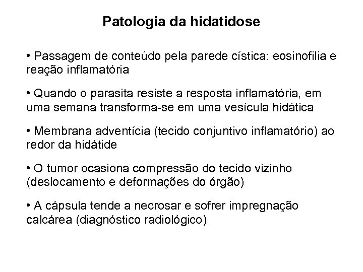 Patologia da hidatidose • Passagem de conteúdo pela parede cística: eosinofilia e reação inflamatória