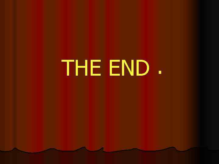 THE END. 