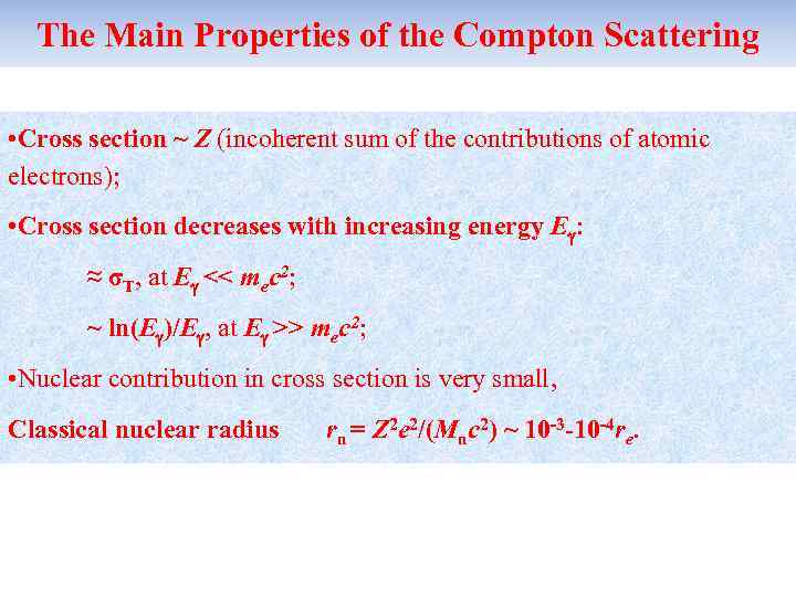 The Main Properties of the Compton Scattering • Cross section ~ Z (incoherent sum