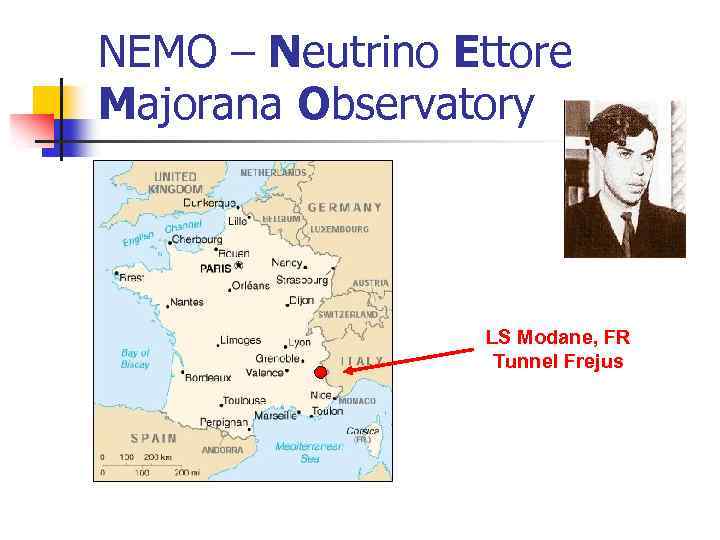 NEMO – Neutrino Ettore Majorana Observatory LS Modane, FR Tunnel Frejus 