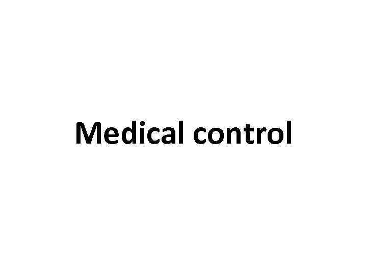 Medical control 